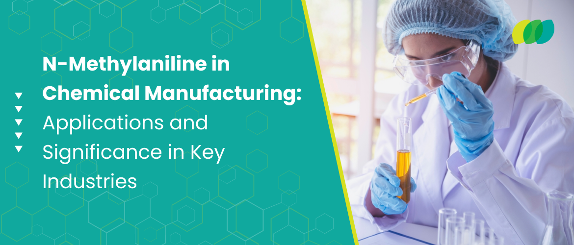 N-Methylaniline in Chemical Manufacturing: Applications and Significance in Key Industries