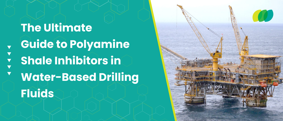 The Ultimate Guide to Polyamine Shale Inhibitors in Water-Based Drilling Fluids