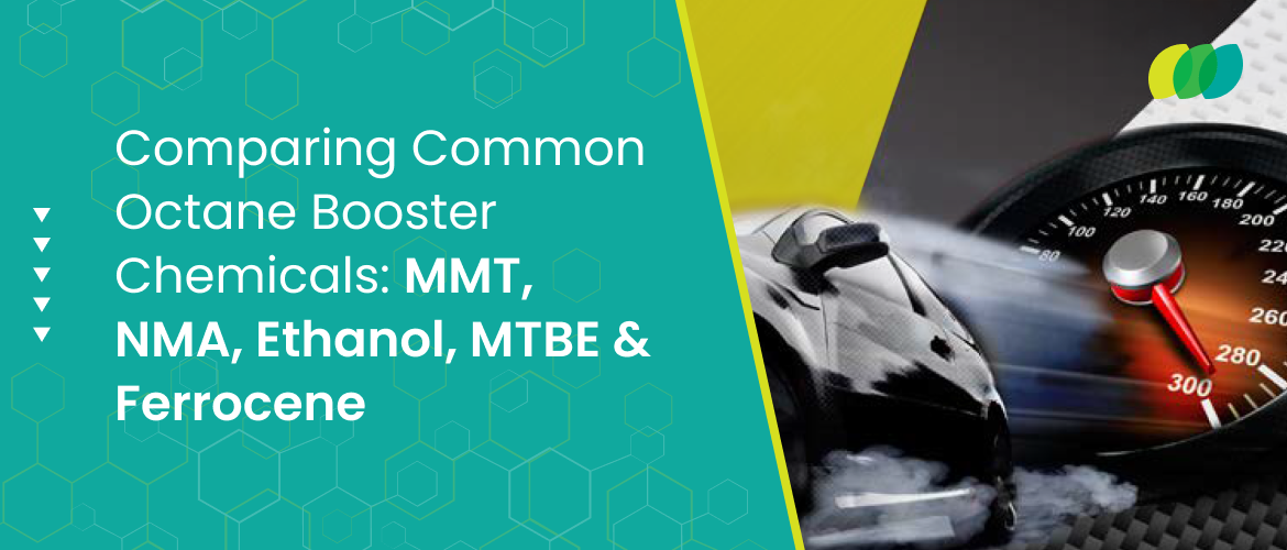 Comparing Common Octane Booster Chemicals: MMT, NMA, Ethanol, MTBE & Ferrocene