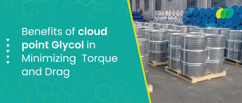 Benefits of Cloud Point Glycol in Minimizing Torque and Drag