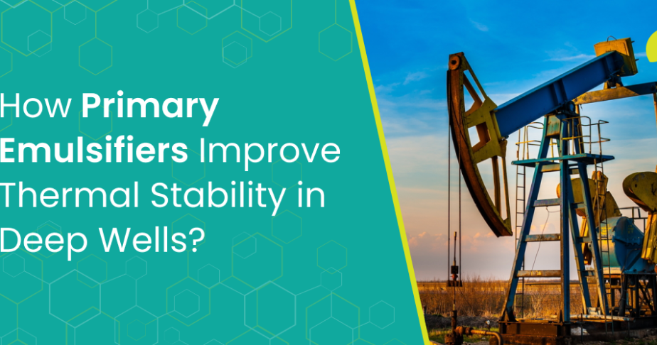 How Primary Emulsifiers Improve Thermal Stability in Deep Wells?