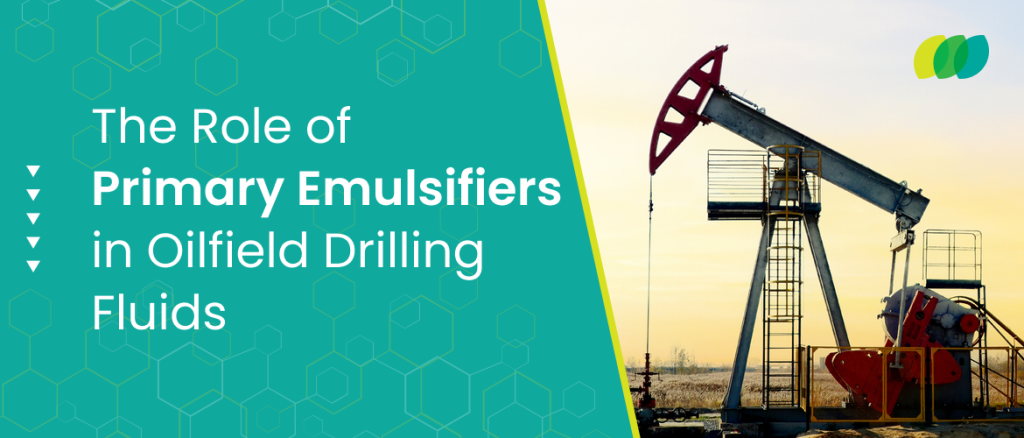 The Role of Primary Emulsifiers in Oilfield Drilling Fluids