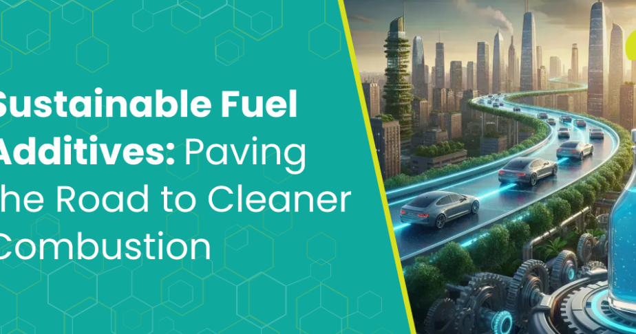 Sustainable Fuel Additives_ Paving the Road to Cleaner Combustion