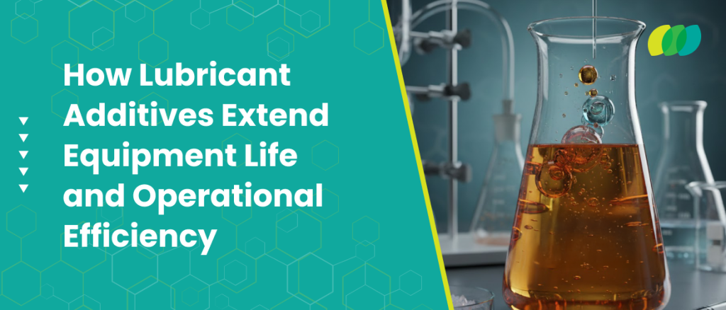 How Lubricant Additives Extend Equipment Life and Operational Efficiency