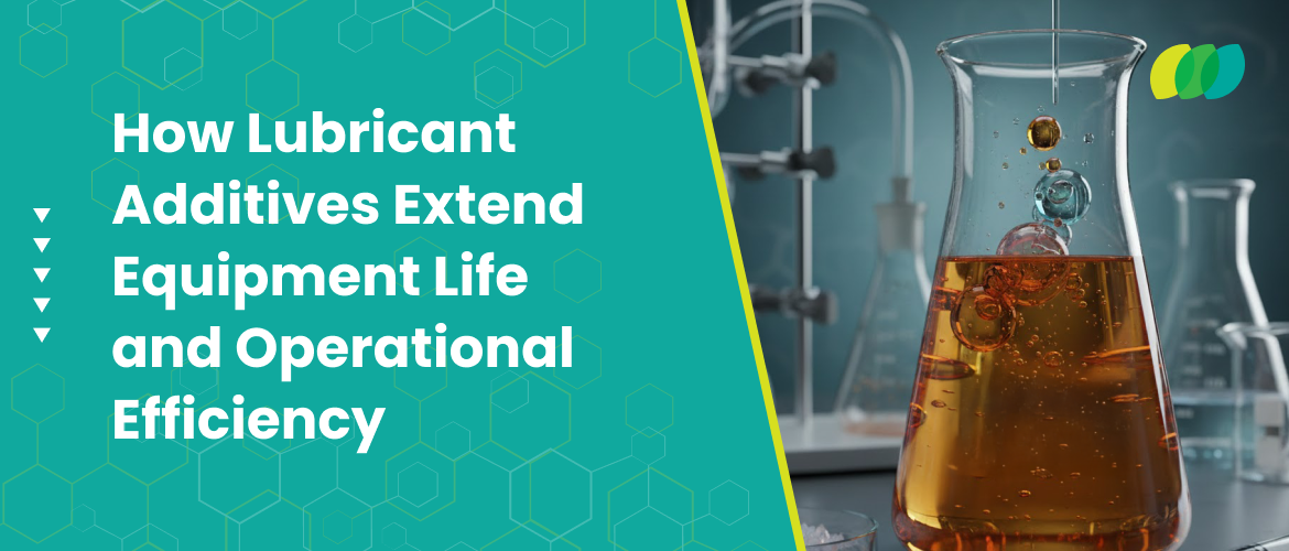 How Lubricant Additives Extend Equipment Life and Operational Efficiency