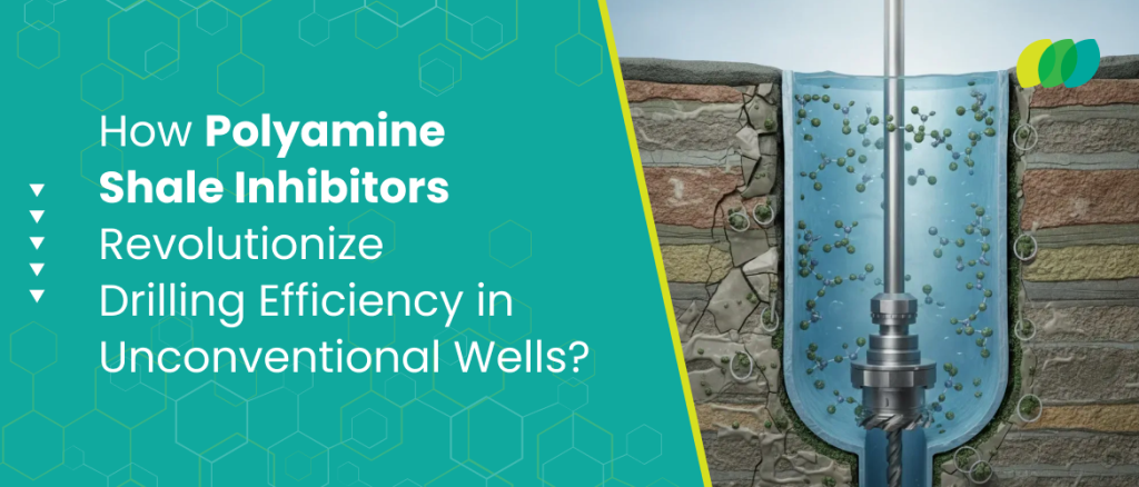 How Polyamine Shale Inhibitors Revolutionize Drilling Efficiency in Unconventional Wells