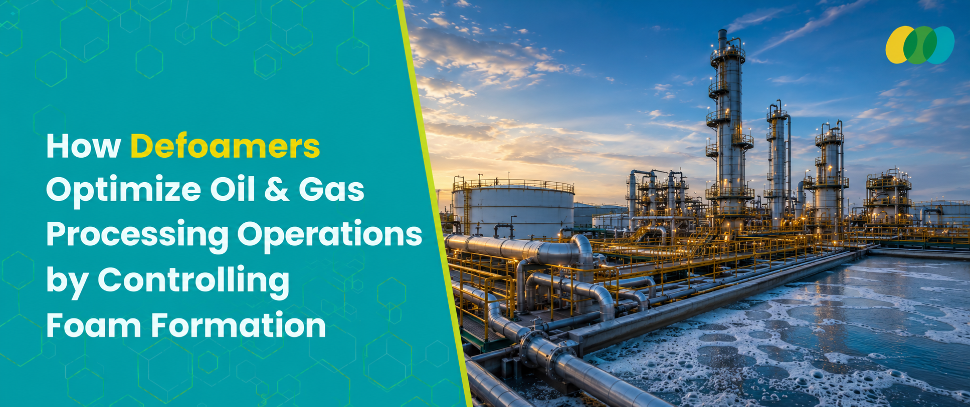 How Defoamers Optimize Oil & Gas Processing Operations by Controlling Foam Formation